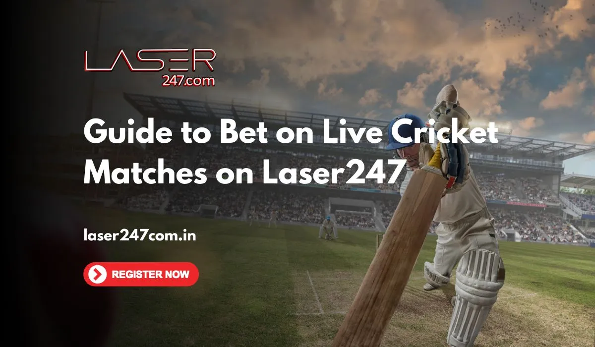 You are currently viewing Guide to Bet on Live Cricket Matches on Laser247.com