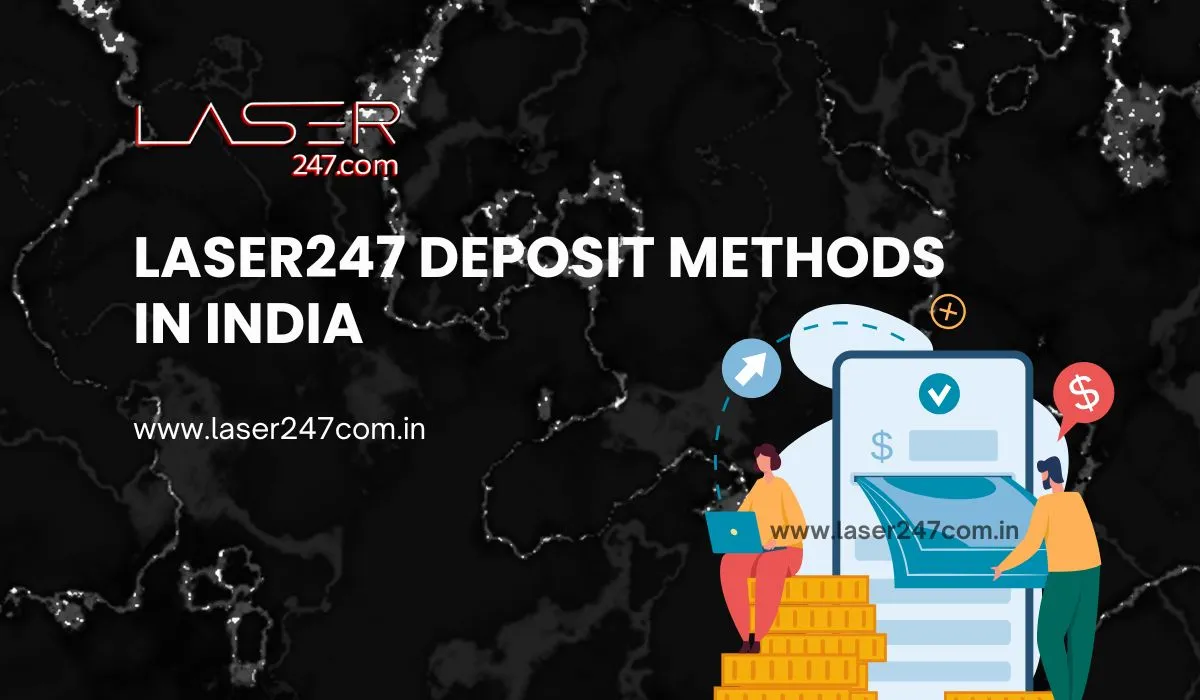 You are currently viewing Laser247 Deposit Methods in India: Secure and Easy Transactions