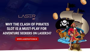 Read more about the article Why The Clash of Pirates Slot is a Must-Play for Adventure Seekers on Laser247
