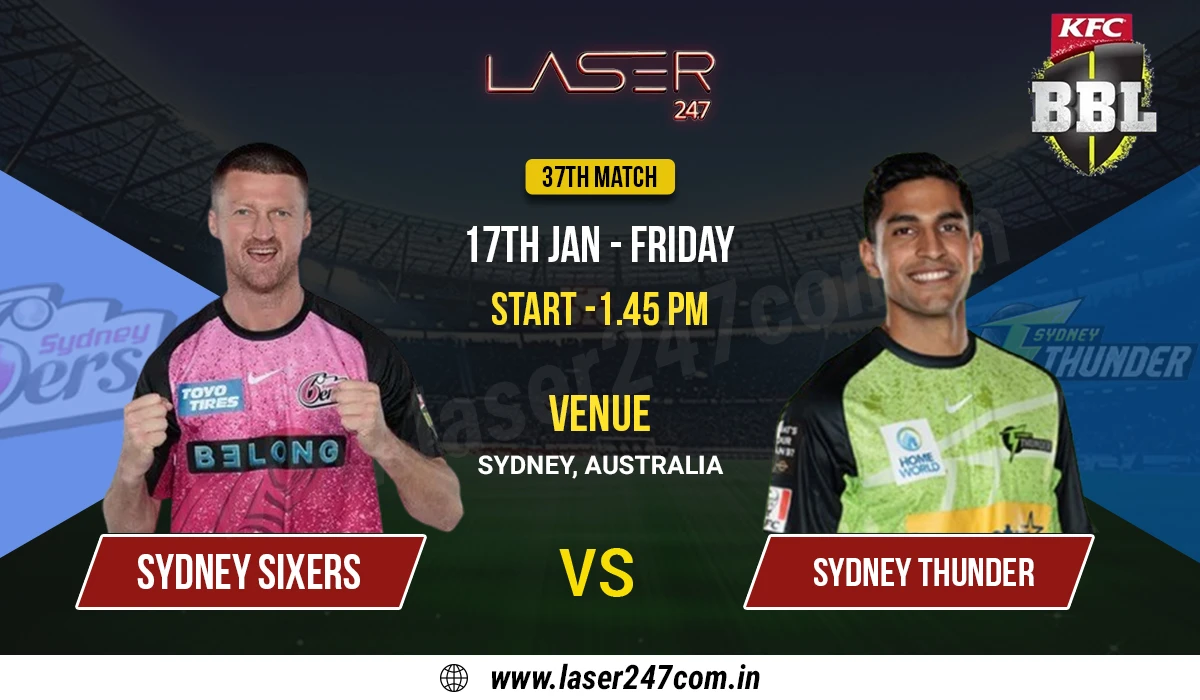You are currently viewing Big Bash League 2024-25: Sydney Sixers vs Sydney Thunder Match 37 Prediction Laser247