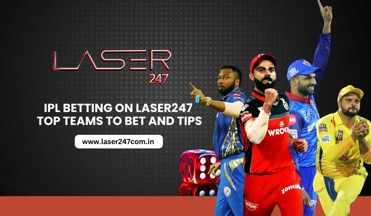 You are currently viewing IPL Betting on Laser247: Top Teams to Bet and Tips