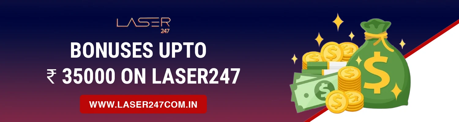 Bonuses Upto ₹ 35000 on Laser247